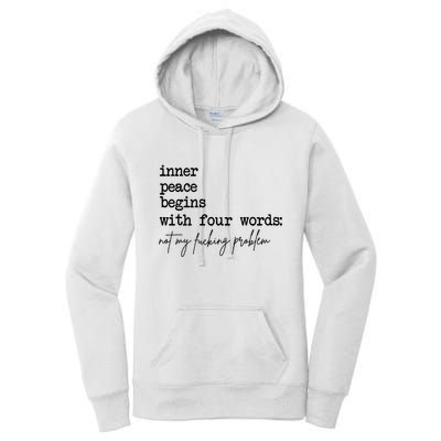 Inner Peace Begins With Four Words Not My Fking Problem T Women's Pullover Hoodie