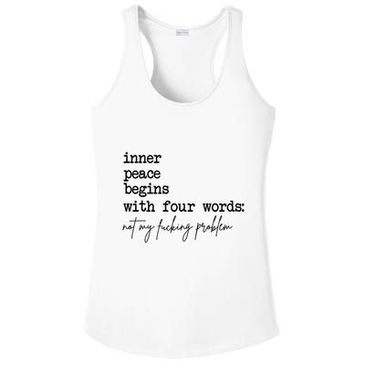 Inner Peace Begins With Four Words Not My Fking Problem T Ladies PosiCharge Competitor Racerback Tank