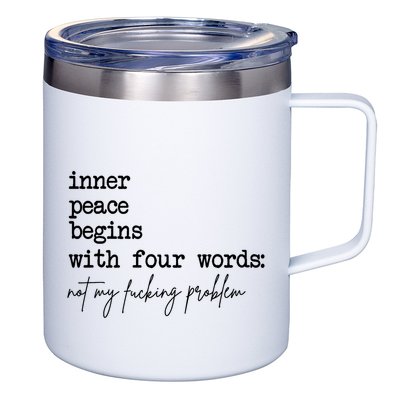 Inner Peace Begins With Four Words Not My Fking Problem T 12oz Stainless Steel Coffee Mug