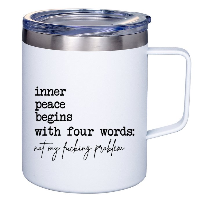 Inner Peace Begins With Four Words Not My Fking Problem T 12oz Stainless Steel Coffee Mug