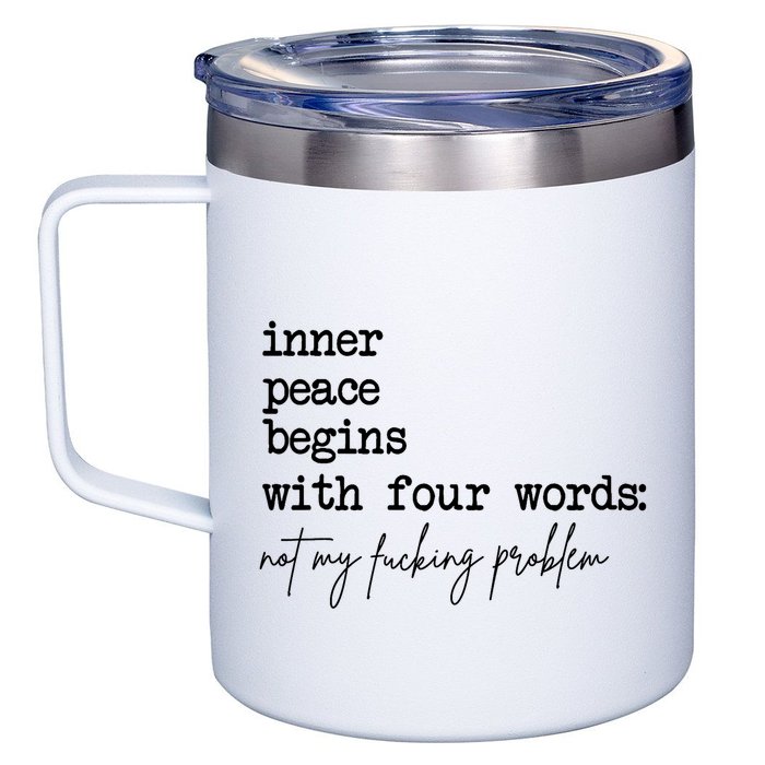 Inner Peace Begins With Four Words Not My Fking Problem T 12oz Stainless Steel Coffee Mug