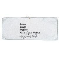 Inner Peace Begins With Four Words Not My Fking Problem T Large Microfiber Waffle Golf Towel