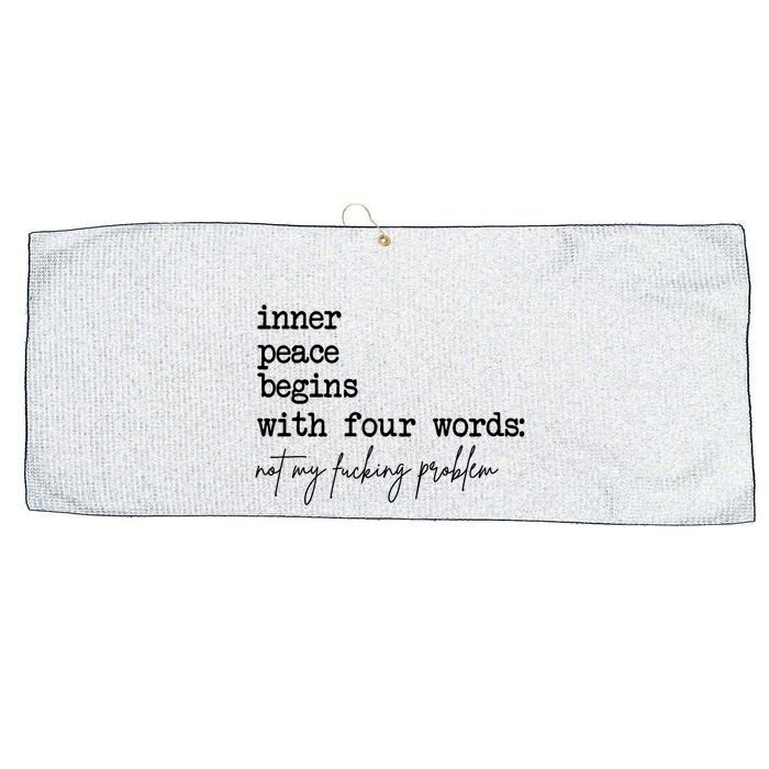 Inner Peace Begins With Four Words Not My Fking Problem T Large Microfiber Waffle Golf Towel