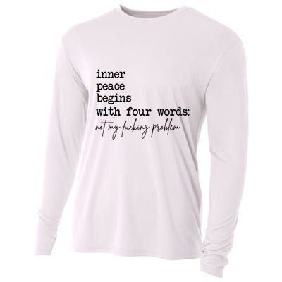 Inner Peace Begins With Four Words Not My Fking Problem T Cooling Performance Long Sleeve Crew