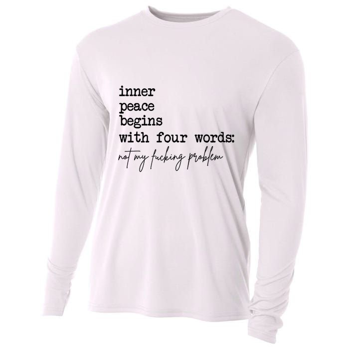 Inner Peace Begins With Four Words Not My Fking Problem T Cooling Performance Long Sleeve Crew