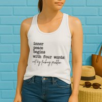 Inner Peace Begins With Four Words Not My Fking Problem T Womens Tank Top