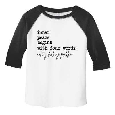 Inner Peace Begins With Four Words Not My Fking Problem T Toddler Fine Jersey T-Shirt