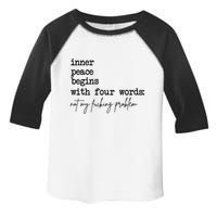 Inner Peace Begins With Four Words Not My Fking Problem T Toddler Fine Jersey T-Shirt