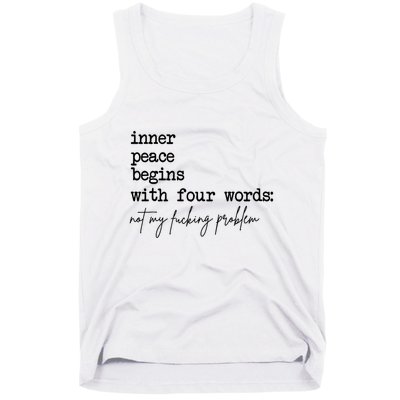 Inner Peace Begins With Four Words Not My Fking Problem T Tank Top