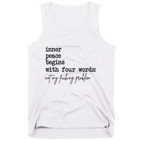 Inner Peace Begins With Four Words Not My Fking Problem T Tank Top