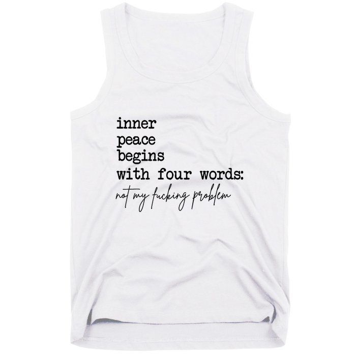 Inner Peace Begins With Four Words Not My Fking Problem T Tank Top