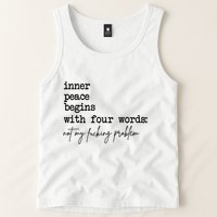 Inner Peace Begins With Four Words Not My Fking Problem T Tank Top