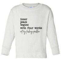 Inner Peace Begins With Four Words Not My Fking Problem T Toddler Long Sleeve Shirt