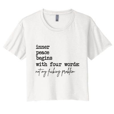 Inner Peace Begins With Four Words Not My Fking Problem T Crop Top