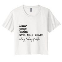 Inner Peace Begins With Four Words Not My Fking Problem T Crop Top