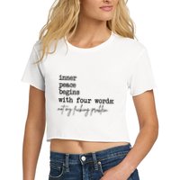 Inner Peace Begins With Four Words Not My Fking Problem T Crop Top