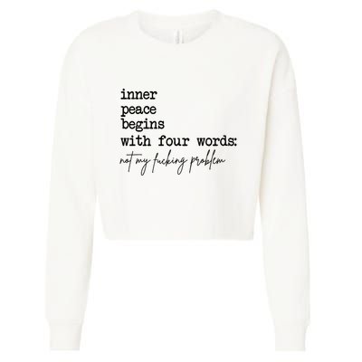 Inner Peace Begins With Four Words Not My Fking Problem T Cropped Pullover Crew