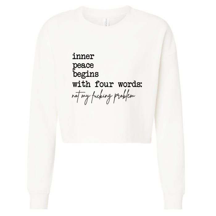 Inner Peace Begins With Four Words Not My Fking Problem T Cropped Pullover Crew