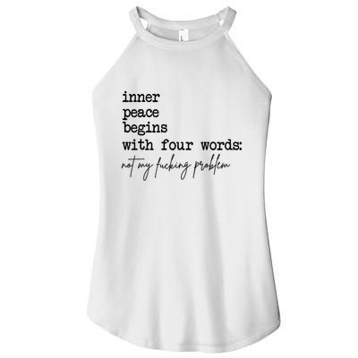 Inner Peace Begins With Four Words Not My Fking Problem T Women's Perfect Tri Rocker Tank