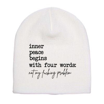Inner Peace Begins With Four Words Not My Fking Problem T Short Acrylic Beanie