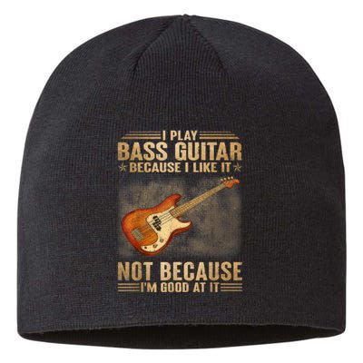 I Play Bass Guitar Because I Like It Not Because I'm Good At Sustainable Beanie