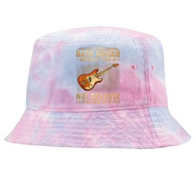 I Play Bass Guitar Because I Like It Not Because I'm Good At Tie-Dyed Bucket Hat