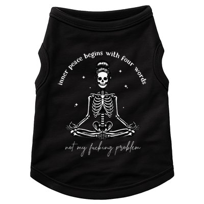 Inner Peace Begins With Four Words Not My Fucking Problem Doggie Tank