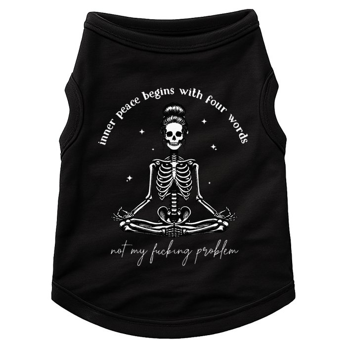 Inner Peace Begins With Four Words Not My Fucking Problem Doggie Tank