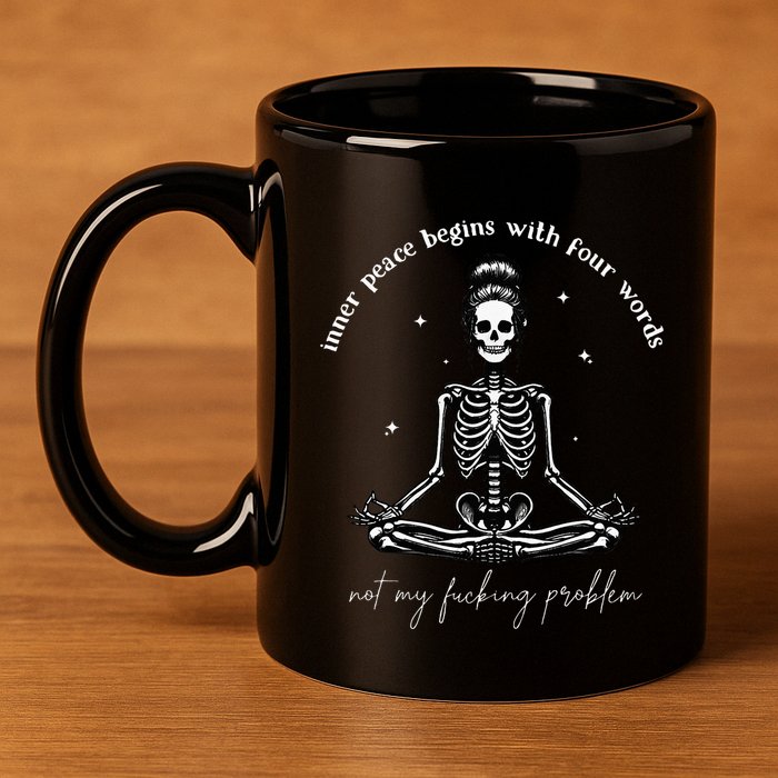Inner Peace Begins With Four Words Not My Fucking Problem 11oz C Handle Ceramic Mug