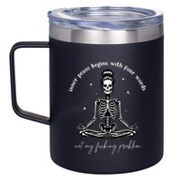 Inner Peace Begins With Four Words Not My Fucking Problem 12oz Stainless Steel Coffee Mug