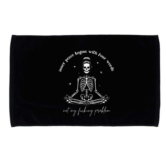Inner Peace Begins With Four Words Not My Fucking Problem Microfiber Hand Towel
