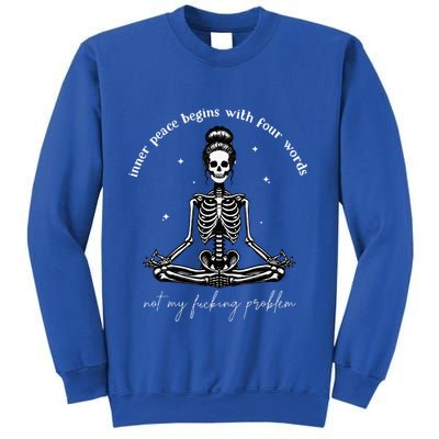 Inner Peace Begins With Four Words Not My Fucking Problem Sweatshirt
