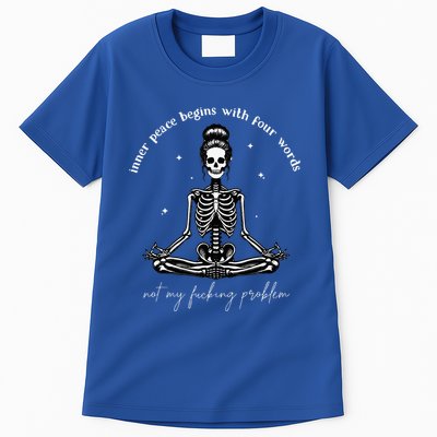 Inner Peace Begins With Four Words Not My Fucking Problem Tall T-Shirt