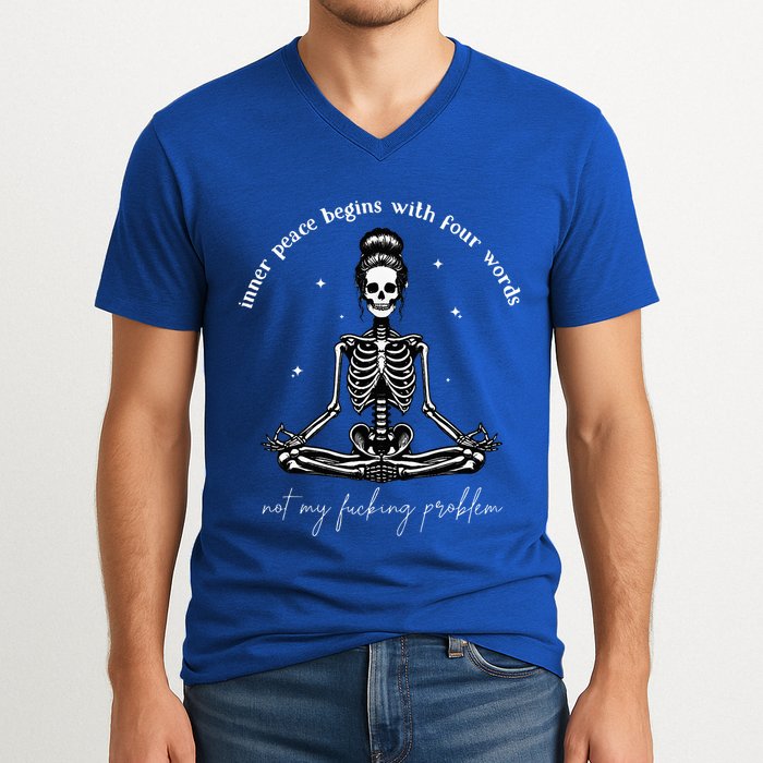 Inner Peace Begins With Four Words Not My Fucking Problem V-Neck T-Shirt