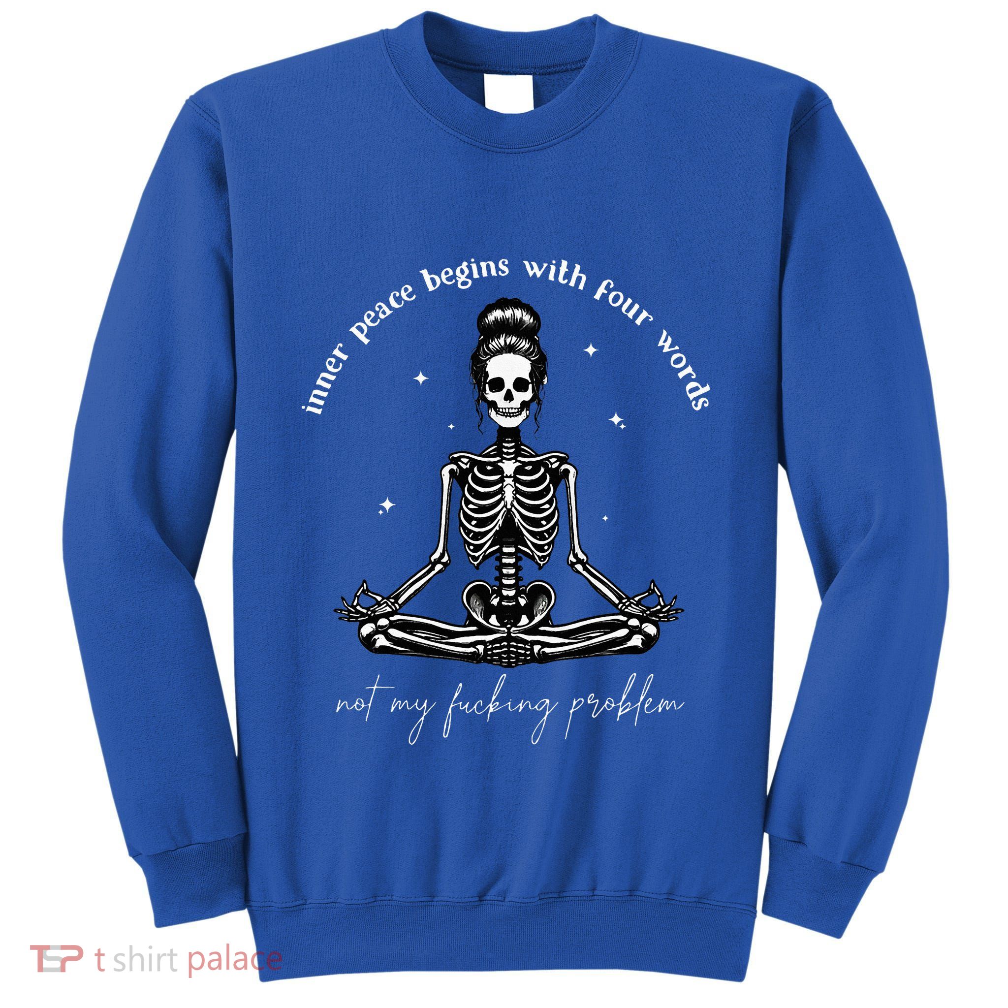 Inner Peace Begins With Four Words Not My Fucking Problem Tall Sweatshirt