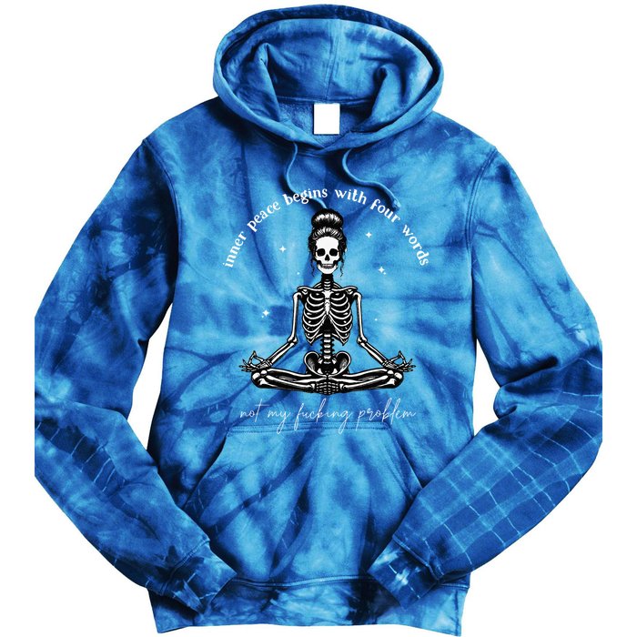 Inner Peace Begins With Four Words Not My Fucking Problem Tie Dye Hoodie