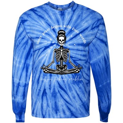 Inner Peace Begins With Four Words Not My Fucking Problem Tie-Dye Long Sleeve Shirt