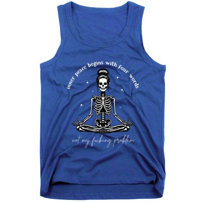 Inner Peace Begins With Four Words Not My Fucking Problem Tank Top