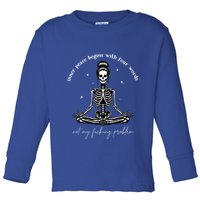 Inner Peace Begins With Four Words Not My Fucking Problem Toddler Long Sleeve Shirt