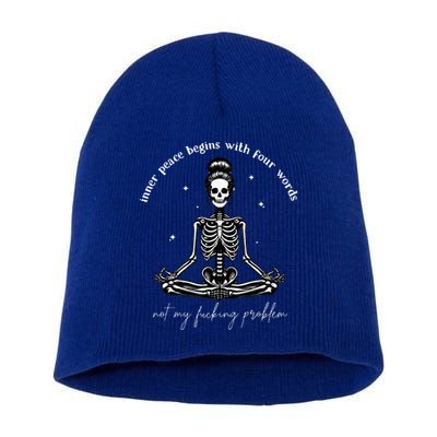 Inner Peace Begins With Four Words Not My Fucking Problem Short Acrylic Beanie