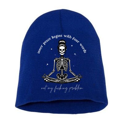 Inner Peace Begins With Four Words Not My Fucking Problem Short Acrylic Beanie