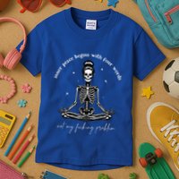 Inner Peace Begins With Four Words Not My Fucking Problem Kids T-Shirt