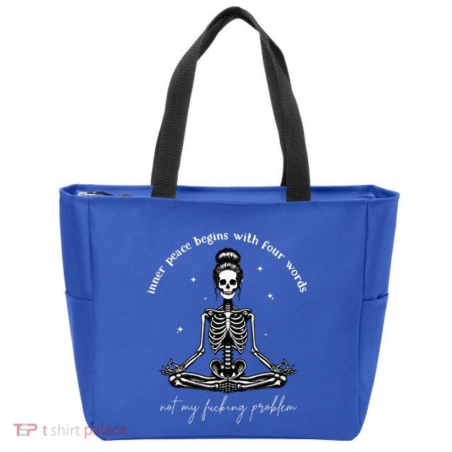 Inner Peace Begins With Four Words Not My Fucking Problem Zip Tote Bag