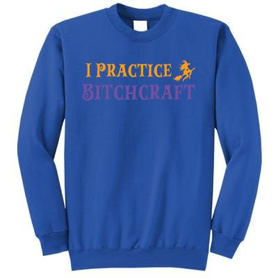 I Practice Bitchcraft Adult Halloween Mom Sarcastic Witch Meaningful Gift Sweatshirt