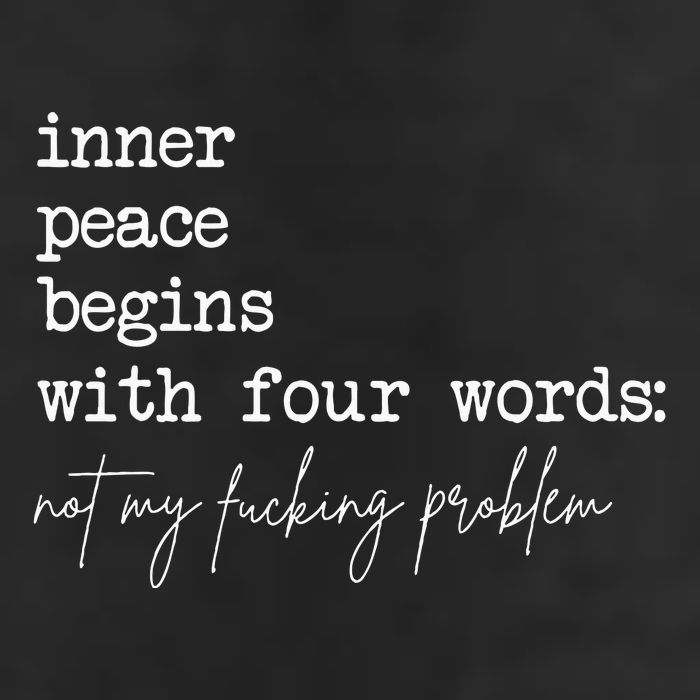 Inner Peace Begins With Four Words Not My Fucking Problem Garment-Dyed Fleece Hoodie