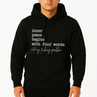 Inner Peace Begins With Four Words Not My Fucking Problem Hoodie
