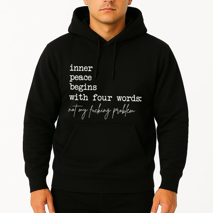 Inner Peace Begins With Four Words Not My Fucking Problem Hoodie