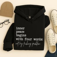 Inner Peace Begins With Four Words Not My Fucking Problem Hoodie