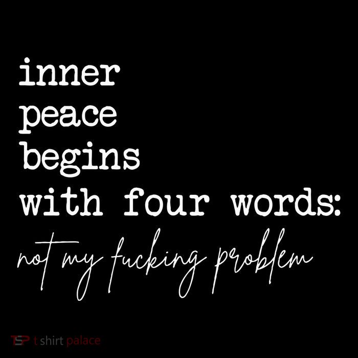 Inner Peace Begins With Four Words Not My Fucking Problem Long Sleeve Shirt