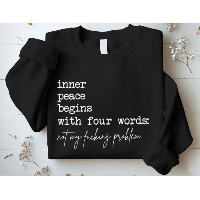 Inner Peace Begins With Four Words Not My Fucking Problem Sweatshirt